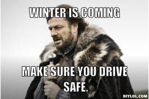 resized_winter-is-coming-meme-generator-winter-is-coming-make-sure-you-drive-safe-d2bbd2